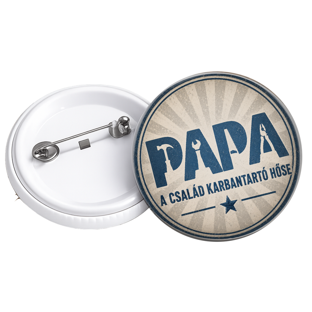 Apák napi ajándék kitűző -Papa család karbantartó hőse