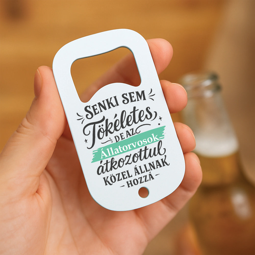 Senki sem tökéletes - ajándék sörnyitó állatorvosnak