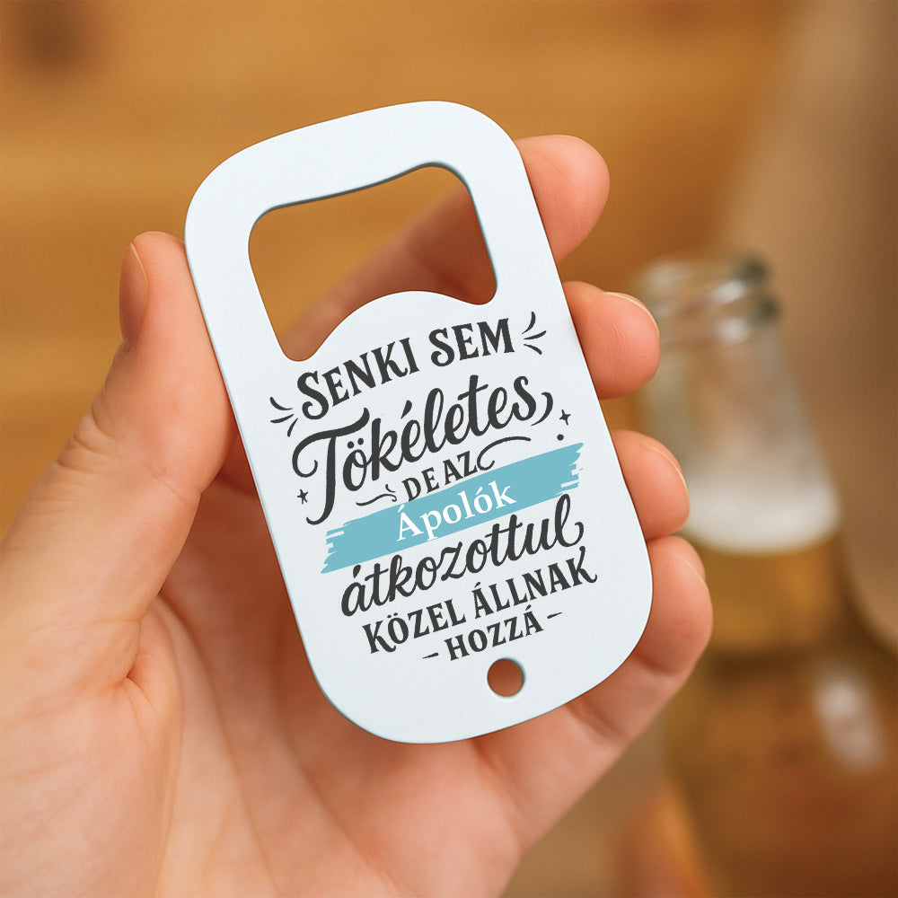Senki sem tökéletes - ajándék sörnyitó ápolóknak