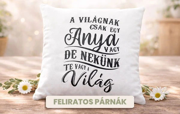 Feliratos párnák - egyedi ajándékok