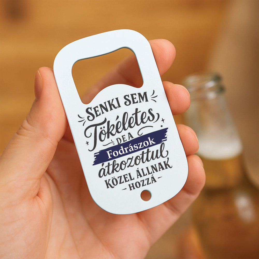 Senki sem tökéletes - ajándék sörnyitó fodrászoknak