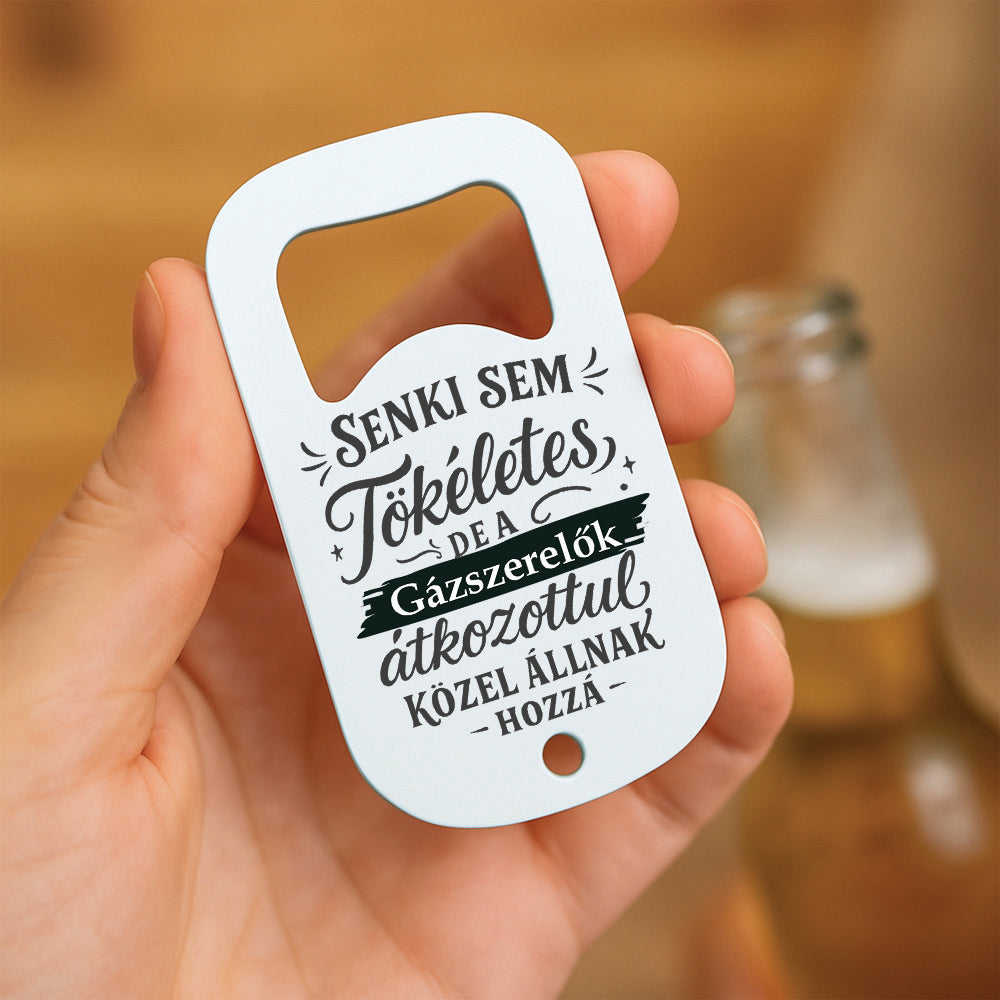 Senki sem tökéletes - ajándék sörnyitó gázszerelőknek