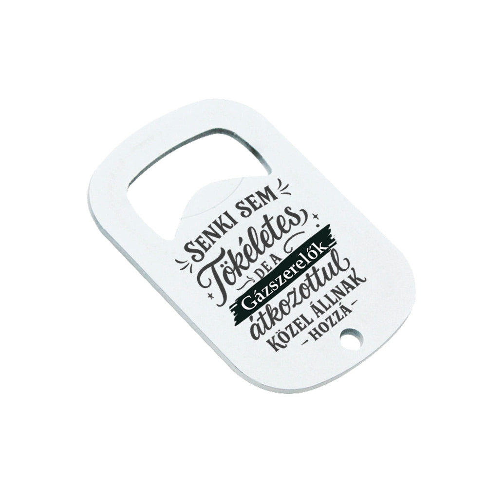 Senki sem tökéletes - ajándék sörnyitó gázszerelőknek