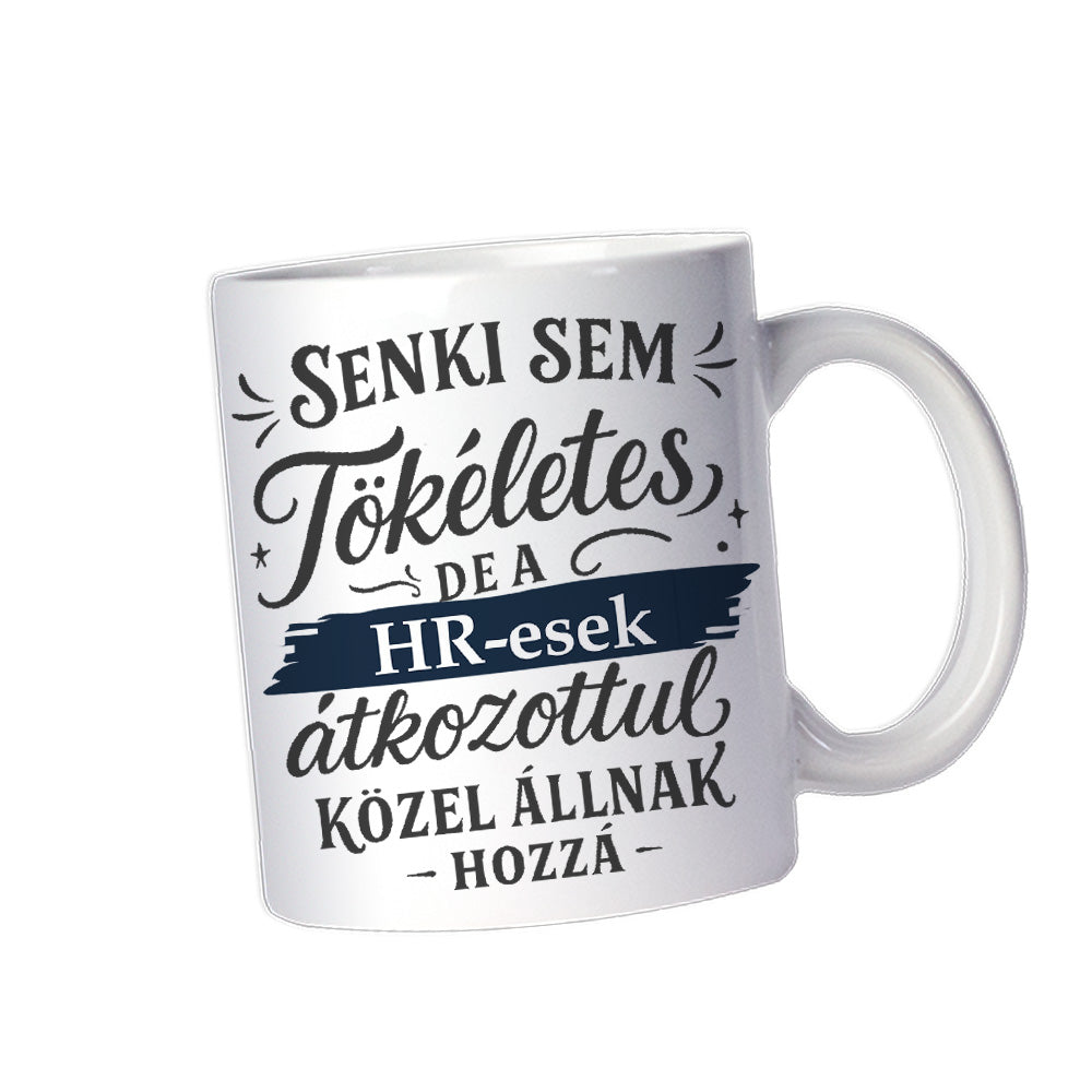Senki sem tökéletes - ajándék bögre HR-eseknek
