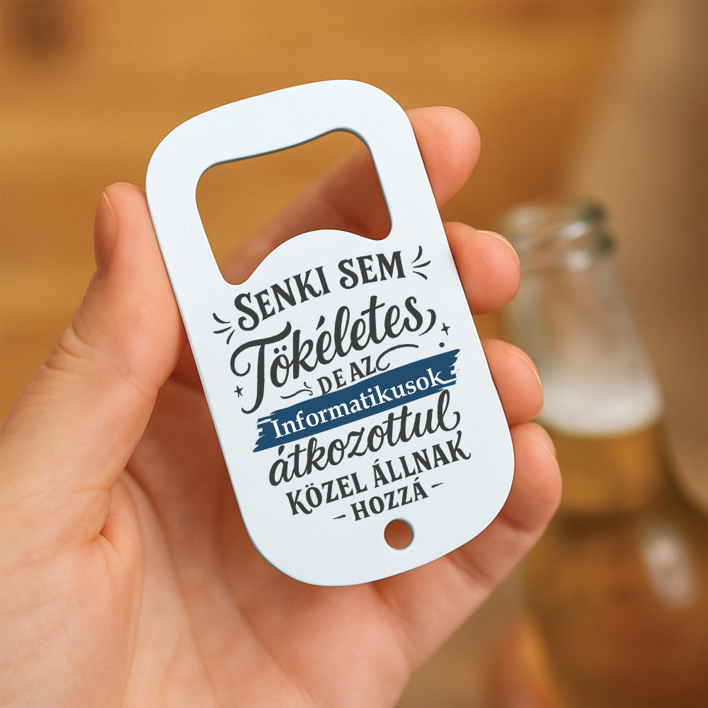 Senki sem tökéletes - ajándék sörnyitó informatikusoknak