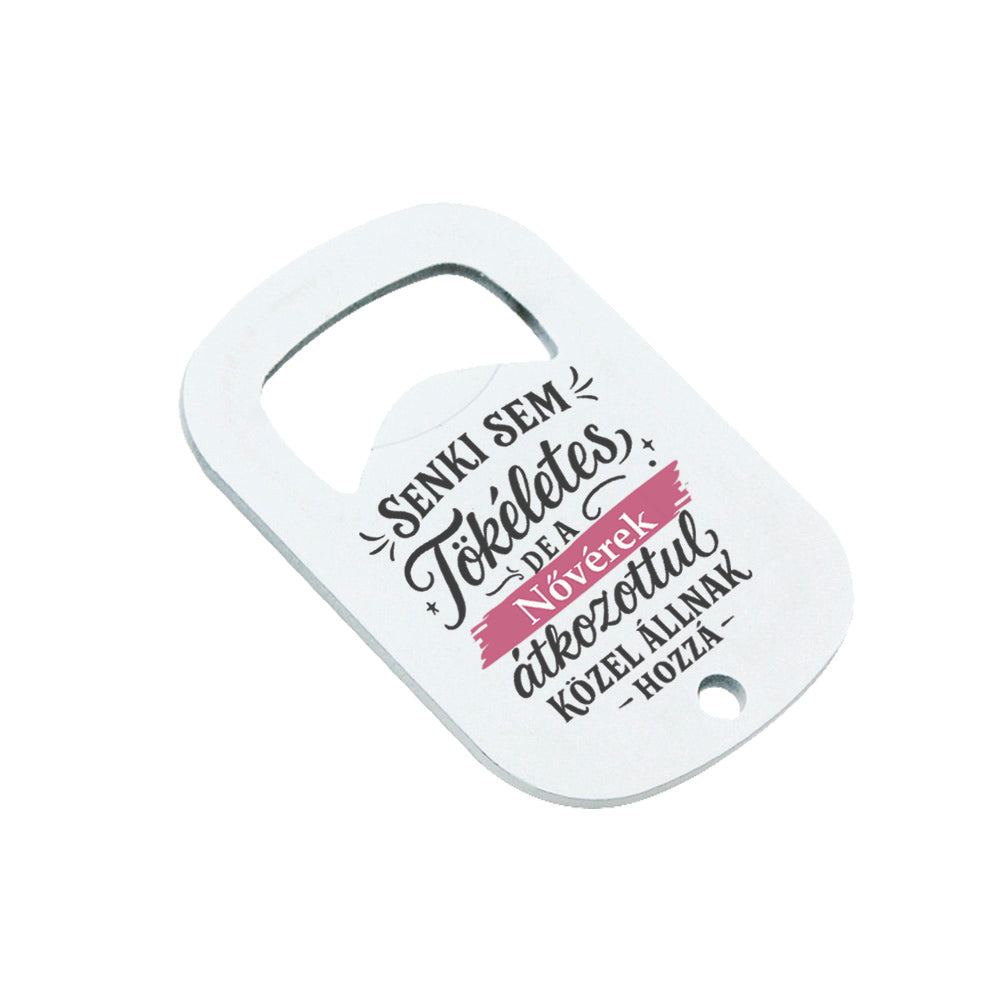 Senki sem tökéletes - ajándék sörnyitó nővéreknek