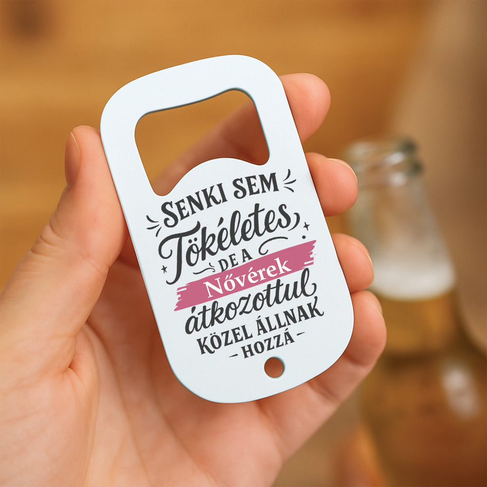 Senki sem tökéletes - ajándék sörnyitó nővéreknek
