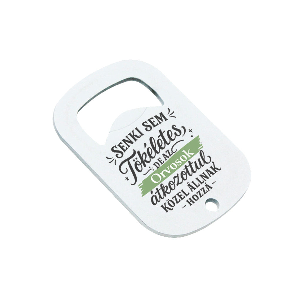 Senki sem tökéletes - ajándék sörnyitó orvosoknak