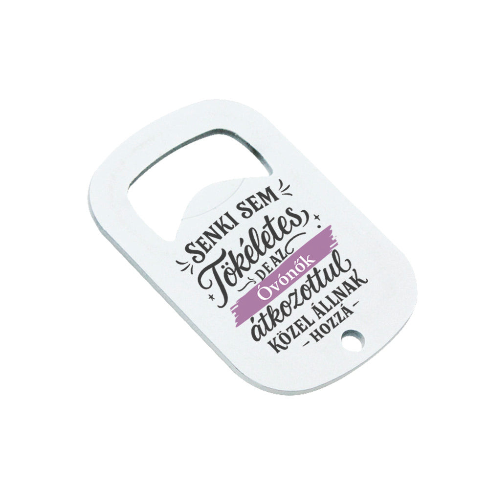 Senki sem tökéletes - ajándék sörnyitó óvónőknek