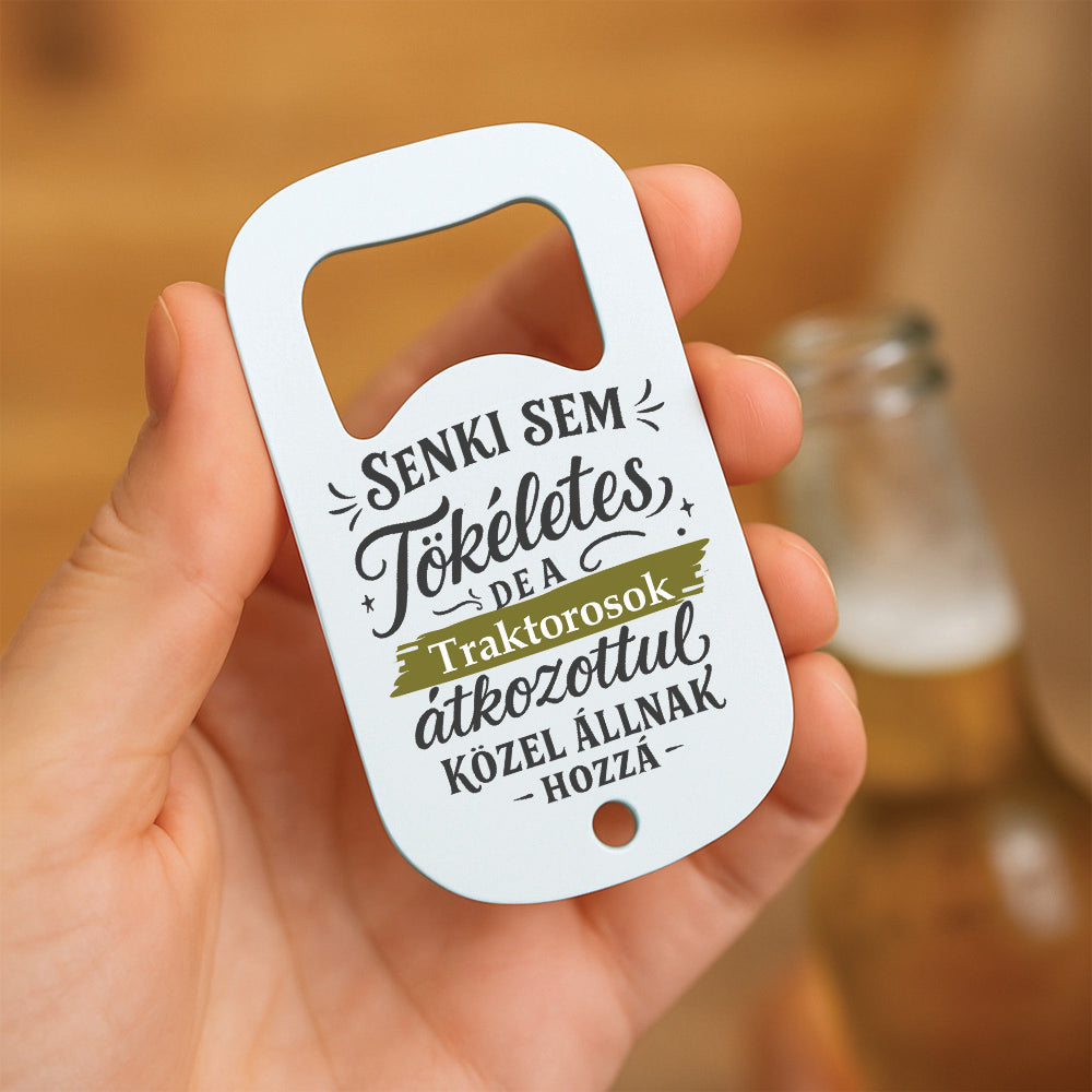 Senki sem tökéletes - ajándék sörnyitó traktorosoknak