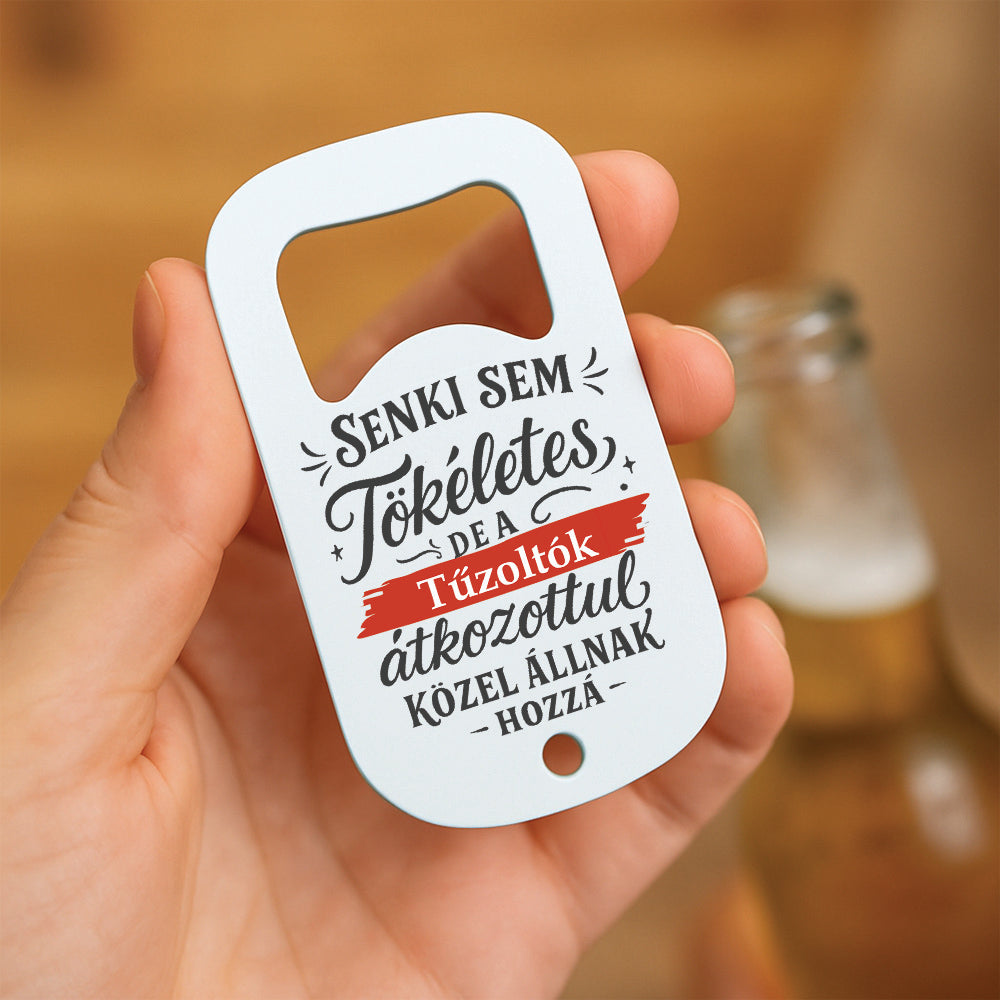 Senki sem tökéletes - ajándék sörnyitó tűzoltóknak