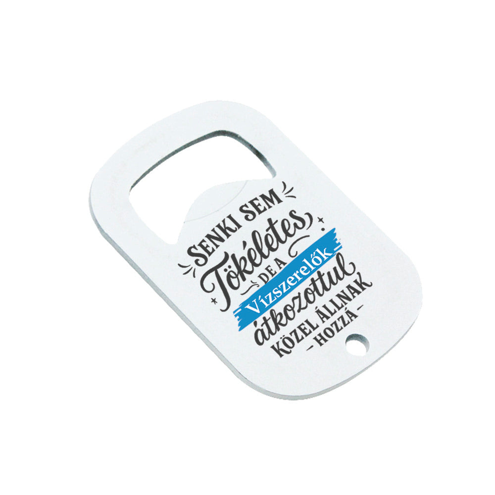 Senki sem tökéletes - ajándék sörnyitó vízszerelőknek